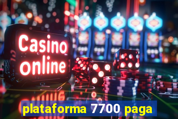 plataforma 7700 paga